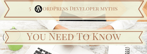 5-WordPress-Developer-Myths-You-Need-To-Know
